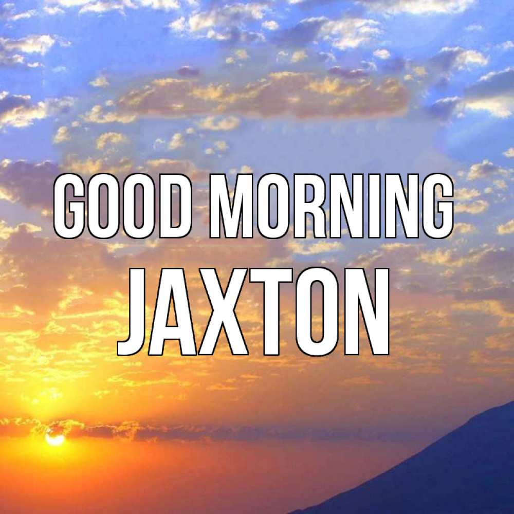 Greetings card с именем, Jaxton Good morning облака и солнце Greetings with text for free download 