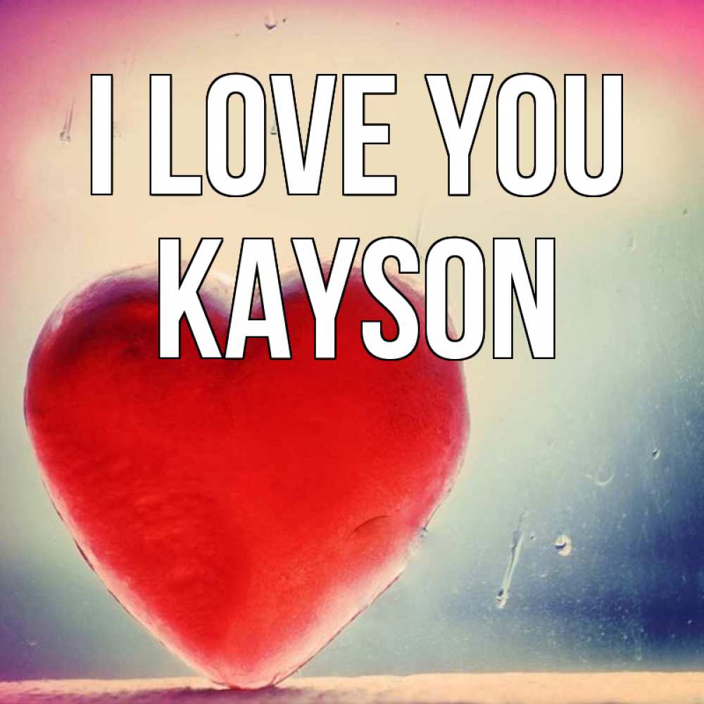 Greetings card с именем, Kayson I love you красное сердечко Greetings with text for free download 