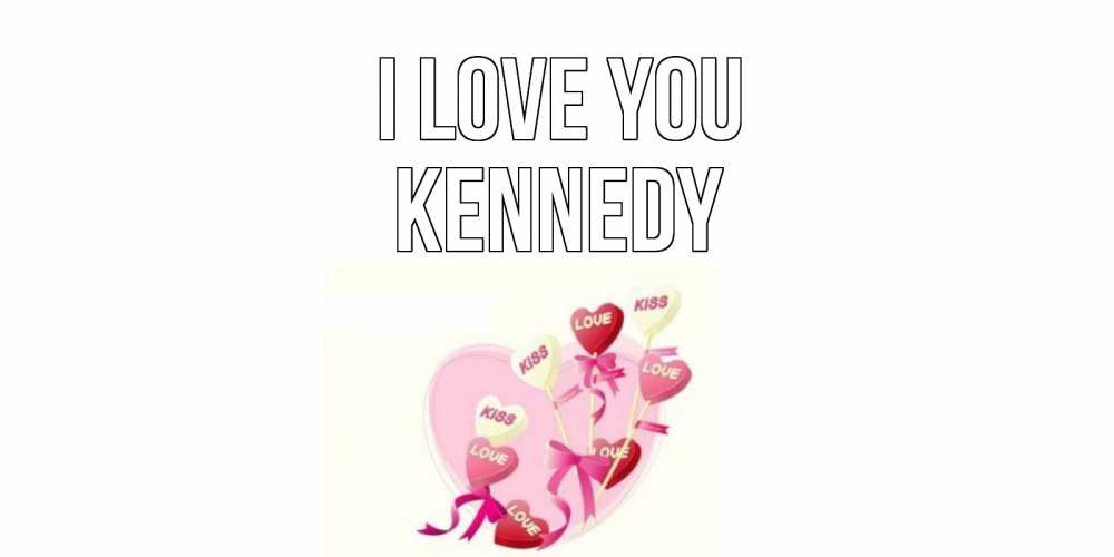 Greetings card с именем, Kennedy I love you сердце, леденцы Greetings with text for free download 