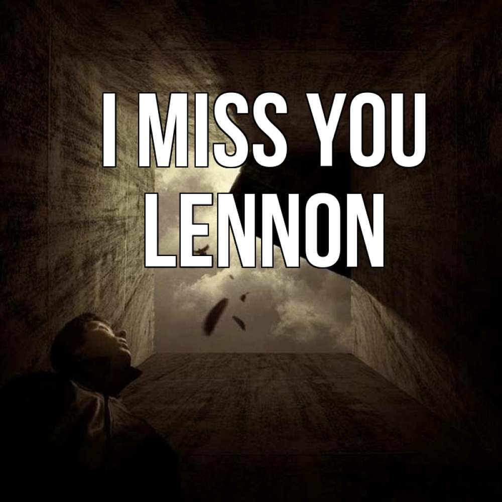 Greetings card с именем, Lennon I miss you тут Greetings with text for free download 