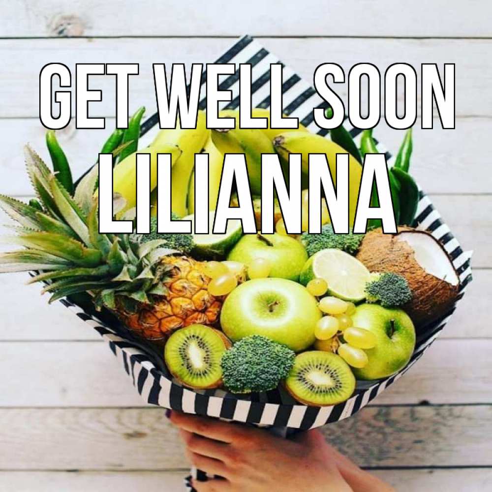 Greetings card с именем, Lilianna Get well soon киви ананас кокос и бананы Greetings with text for free download 