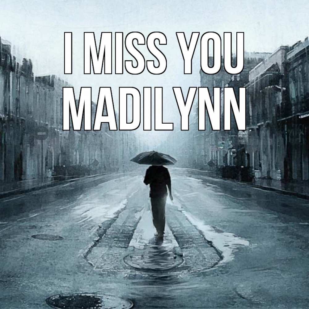 Greetings card с именем, Madilynn I miss you мне плохо без тебя Greetings with text for free download 