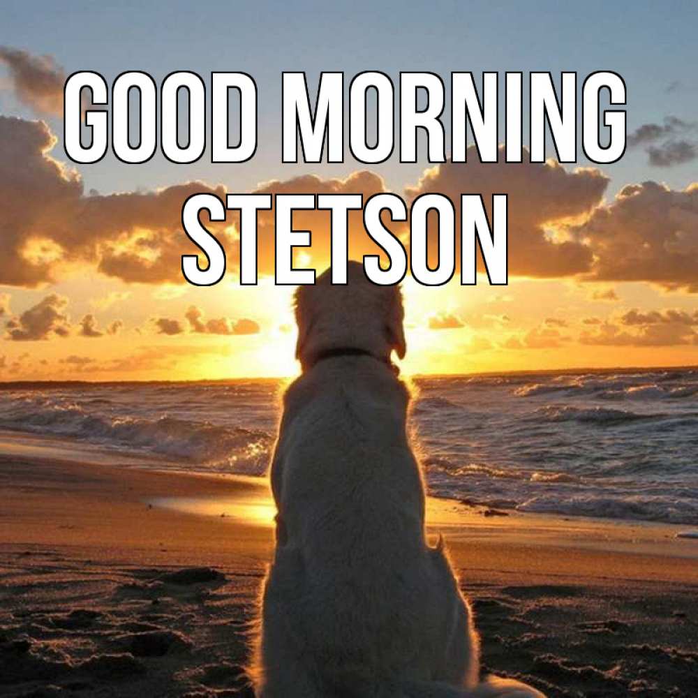 Greetings card с именем, Stetson Good morning восход солнца Greetings with text for free download 