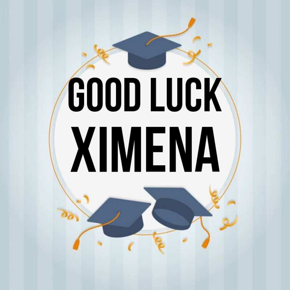 Greetings card с именем, Ximena Good luck для студентов Greetings with text for free download 