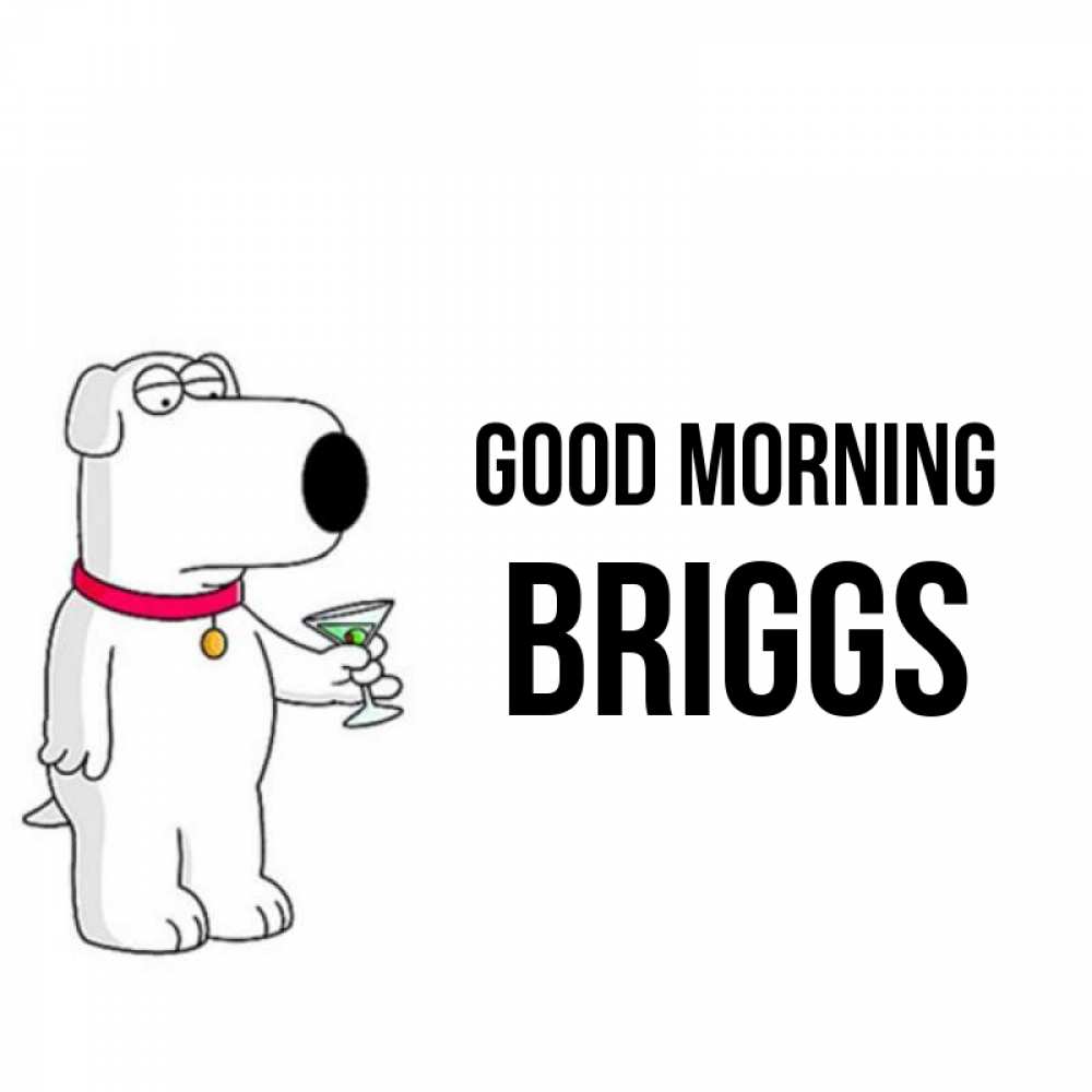 Greetings card с именем, Briggs Good morning герои мультфильмов белый пес Greetings with text for free download 