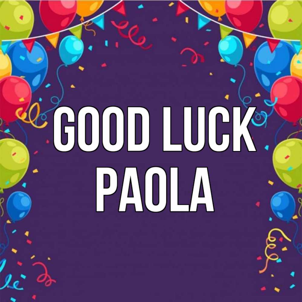 Greetings card с именем, Paola Good luck шары Greetings with text for free download 