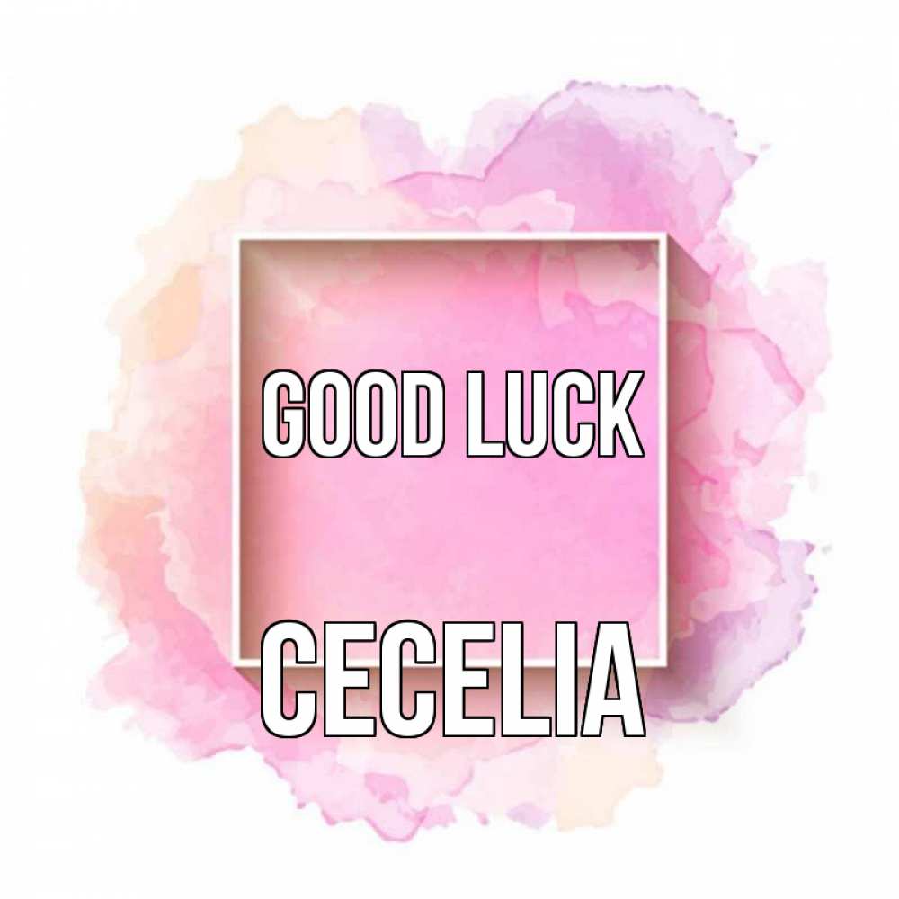 Greetings card с именем, Cecelia Good luck рамка Greetings with text for free download 
