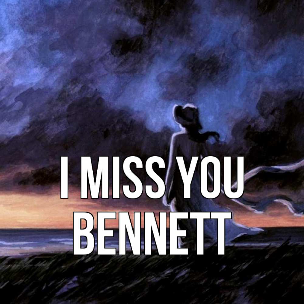 Greetings card с именем, Bennett I miss you тут 2 Greetings with text for free download 