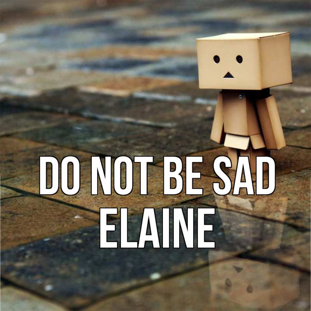 Greetings card с именем, Elaine Do not be sad Стив Greetings with text for free download 