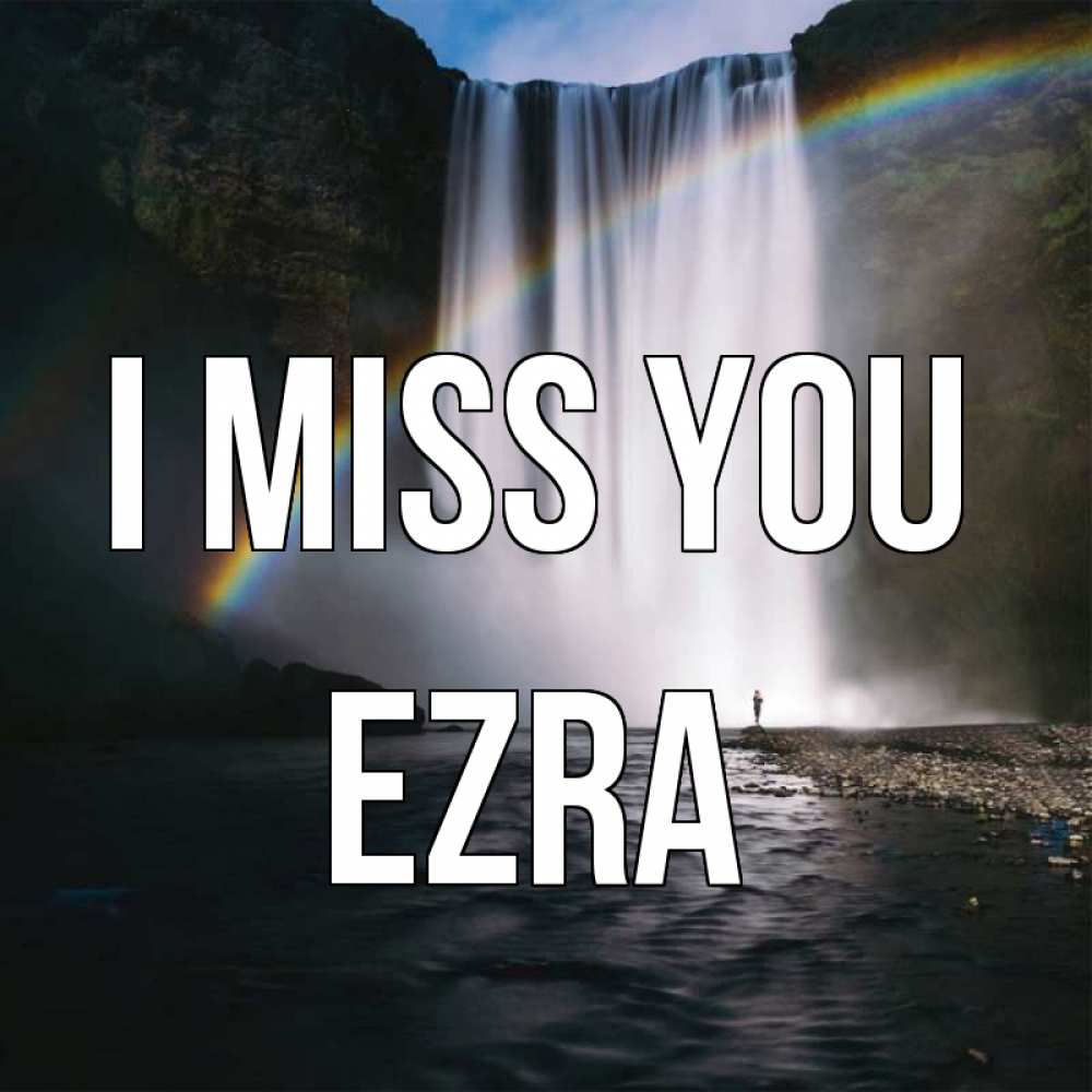 Greetings card с именем, Ezra I miss you иди скорее ко мне Greetings with text for free download 