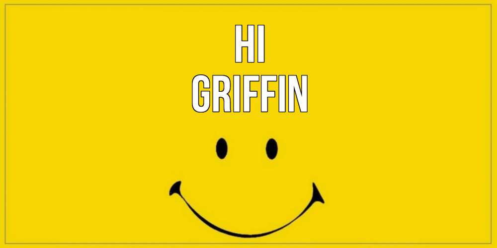 Greetings card с именем, Griffin Hi смайл Greetings with text for free download 