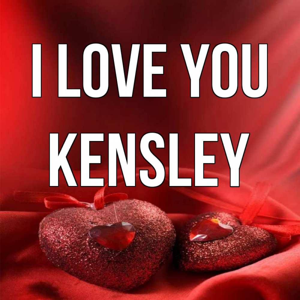Greetings card с именем, Kensley I love you с лентами Greetings with text for free download 
