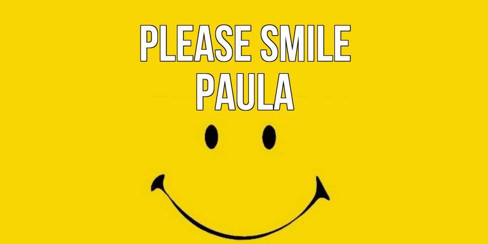 Greetings card с именем, Paula Please smile радость и улыбка Greetings with text for free download 
