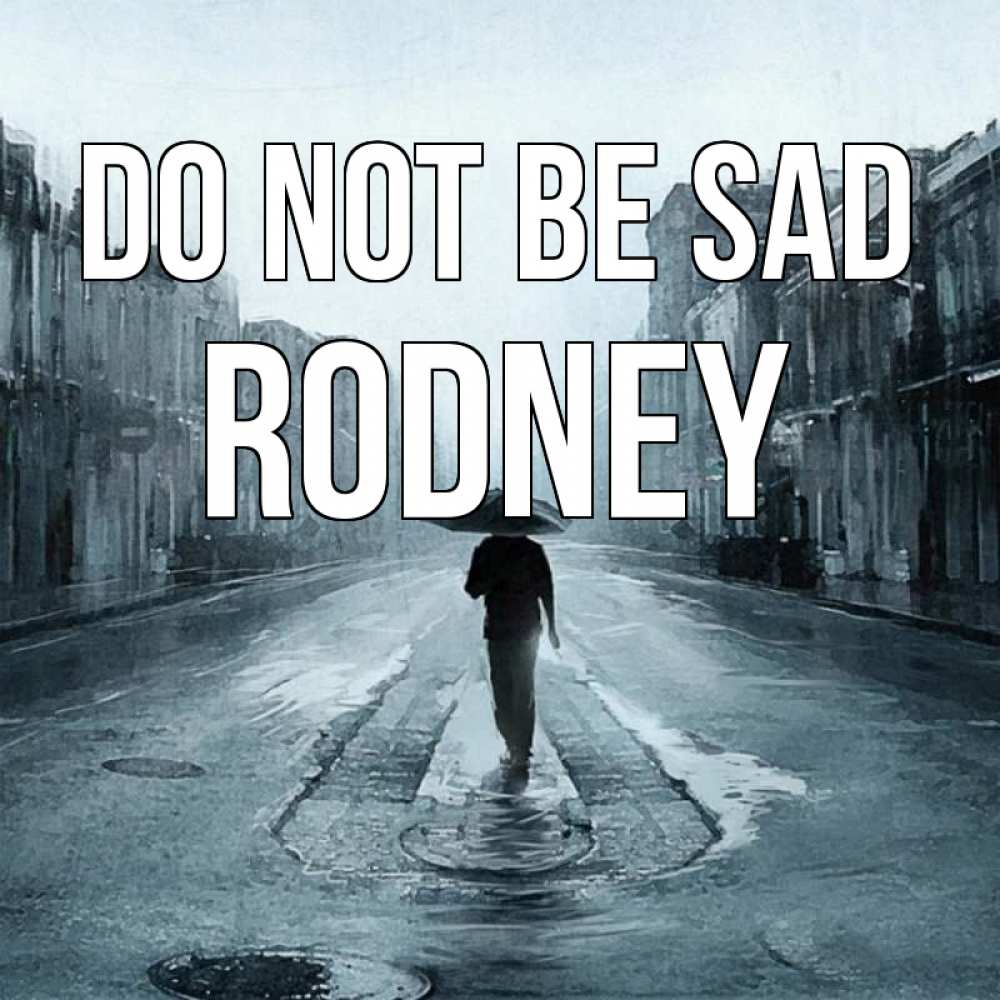 Greetings card с именем, Rodney Do not be sad опустевшая улица Greetings with text for free download 