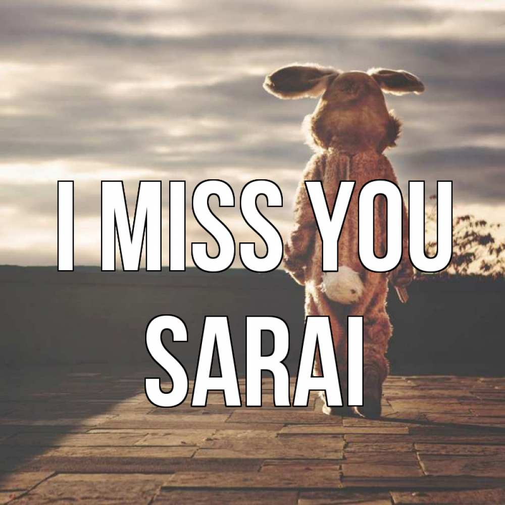 Greetings card с именем, Sarai I miss you даже в костюме зайца Greetings with text for free download 