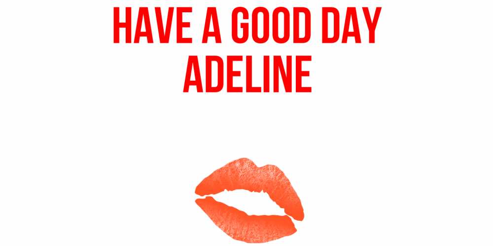 Greetings card с именем, Adeline Have a good day удачного дня с поцелуем Greetings with text for free download 