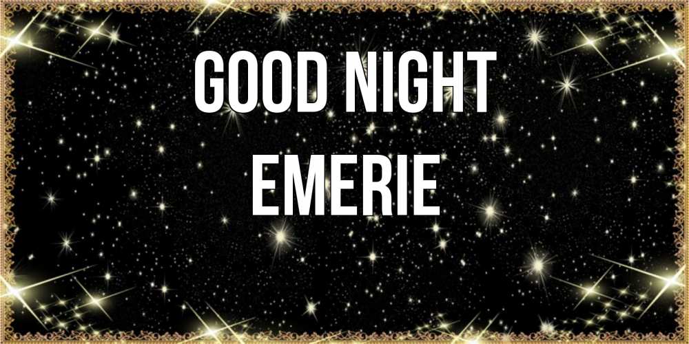 Greetings card с именем, Emerie Good night засыпаем под звездами Greetings with text for free download 