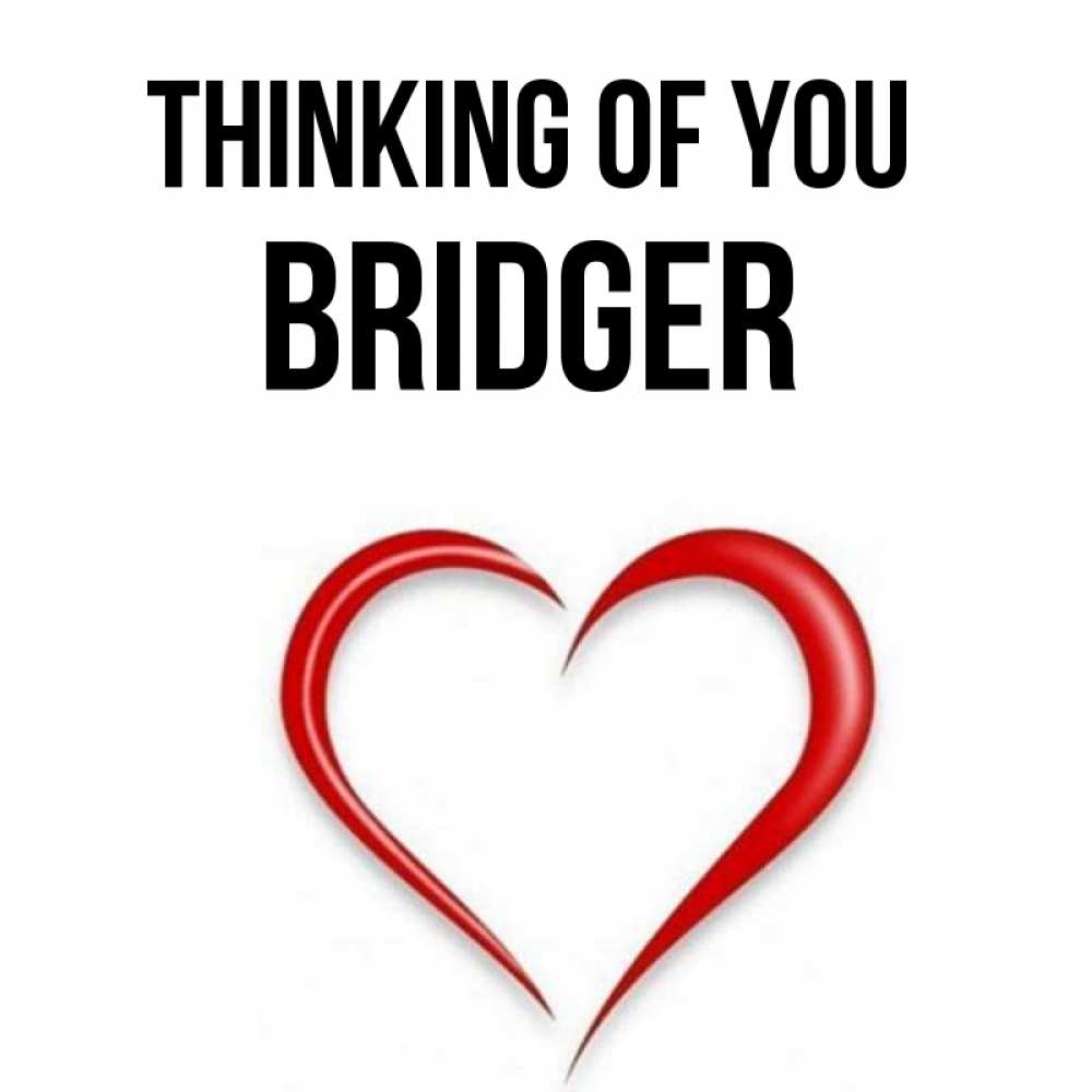 Greetings card с именем, Bridger Thinking of you для возлюбленной Greetings with text for free download 
