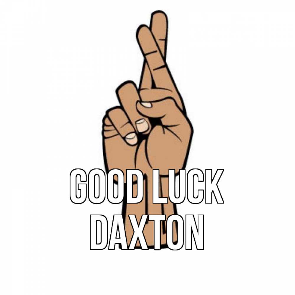 Greetings card с именем, Daxton Good luck все будет хорошо Greetings with text for free download 
