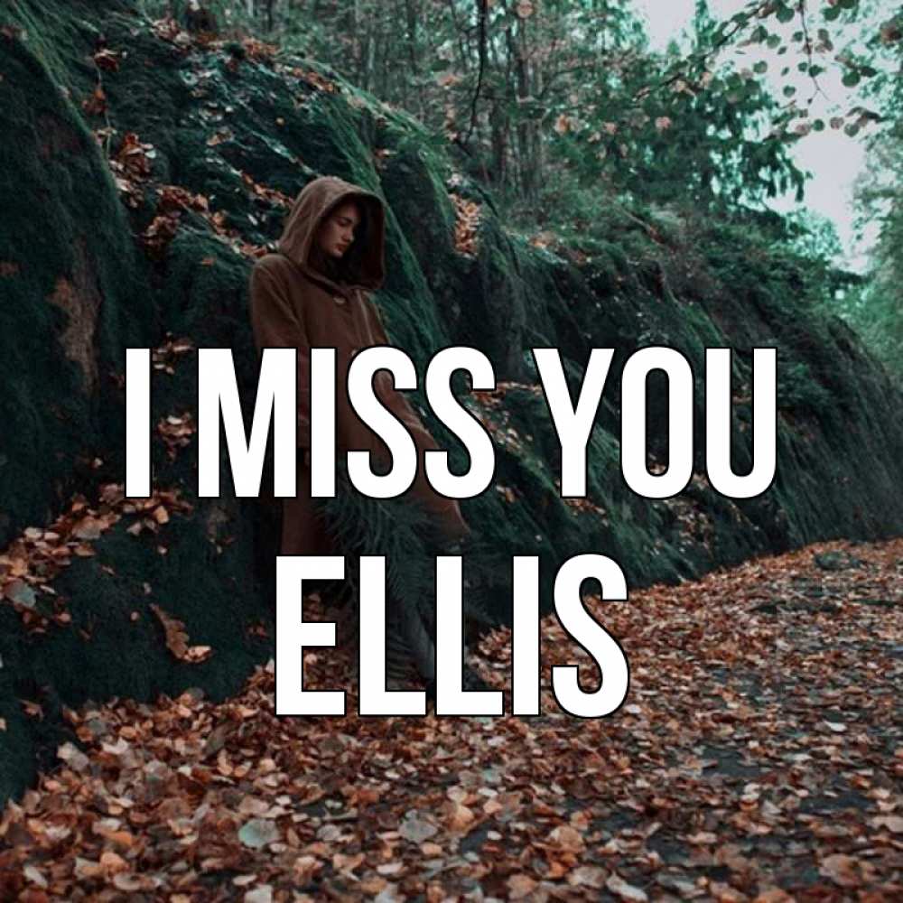 Greetings card с именем, Ellis I miss you скука 1 Greetings with text for free download 
