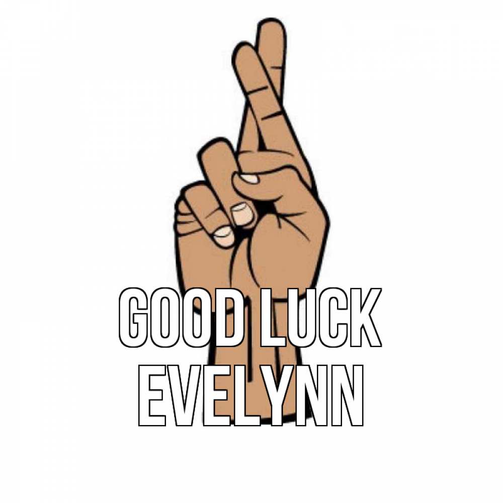 Greetings card с именем, Evelynn Good luck все будет хорошо Greetings with text for free download 
