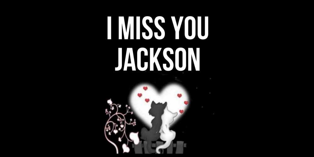 Greetings card с именем, Jackson I miss you коты Greetings with text for free download 