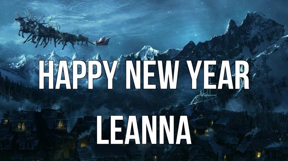 Greetings card с именем, Leanna Happy New Year дед мороз олени Greetings with text for free download 