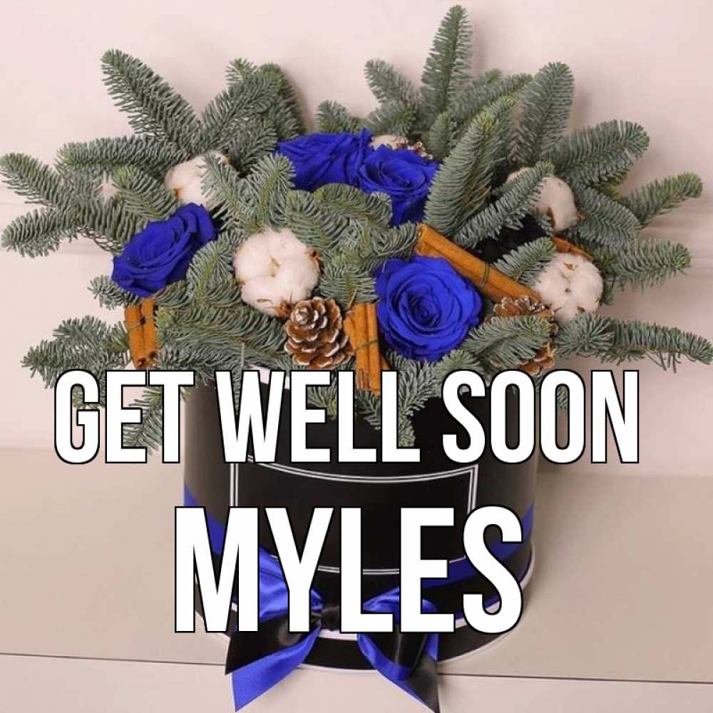 Greetings card с именем, Myles Get well soon короче кто то загрузил эти шишки Greetings with text for free download 