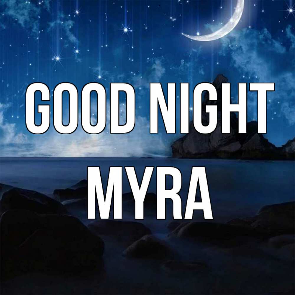 Greetings card с именем, Myra Good night море Greetings with text for free download 