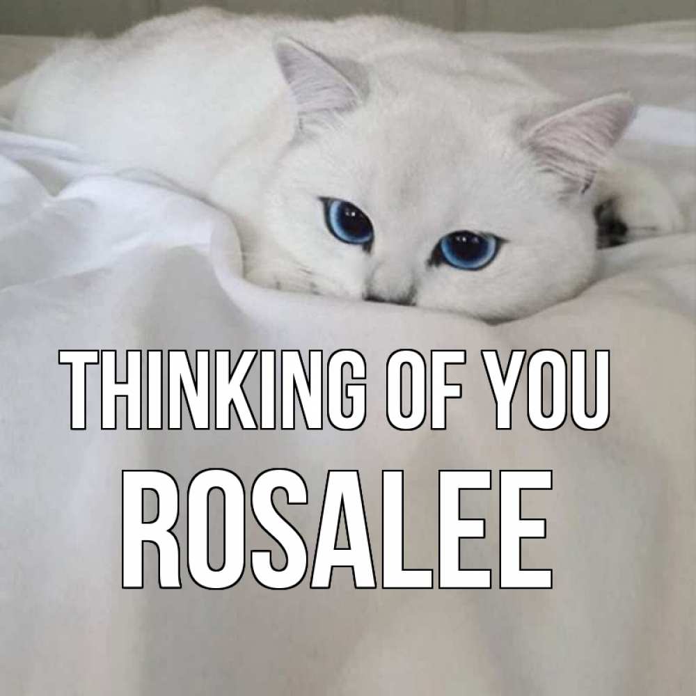 Greetings card с именем, Rosalee Thinking of you я очень по тебе скучаю и тоскую Greetings with text for free download 