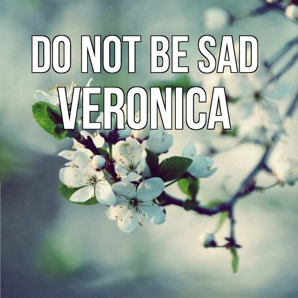 Greetings card с именем, Veronica Do not be sad яблоня в цвету 1 Greetings with text for free download 