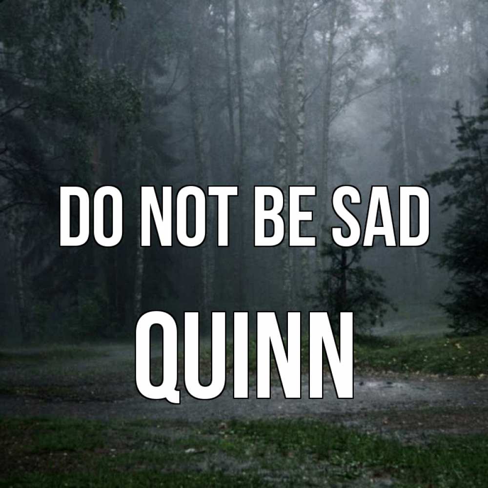 Greetings card с именем, Quinn Do not be sad осень Greetings with text for free download 