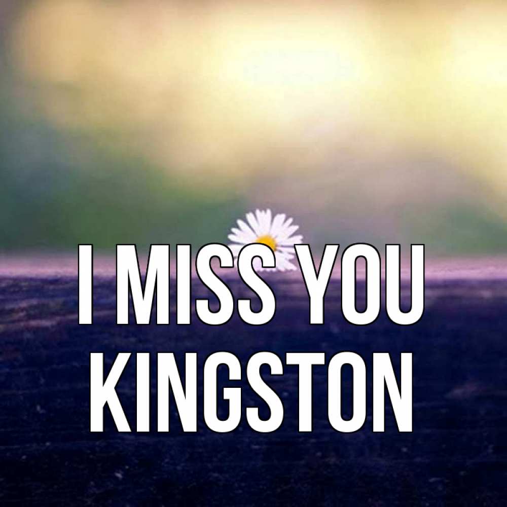 Greetings card с именем, Kingston I miss you приходи в гости Greetings with text for free download 