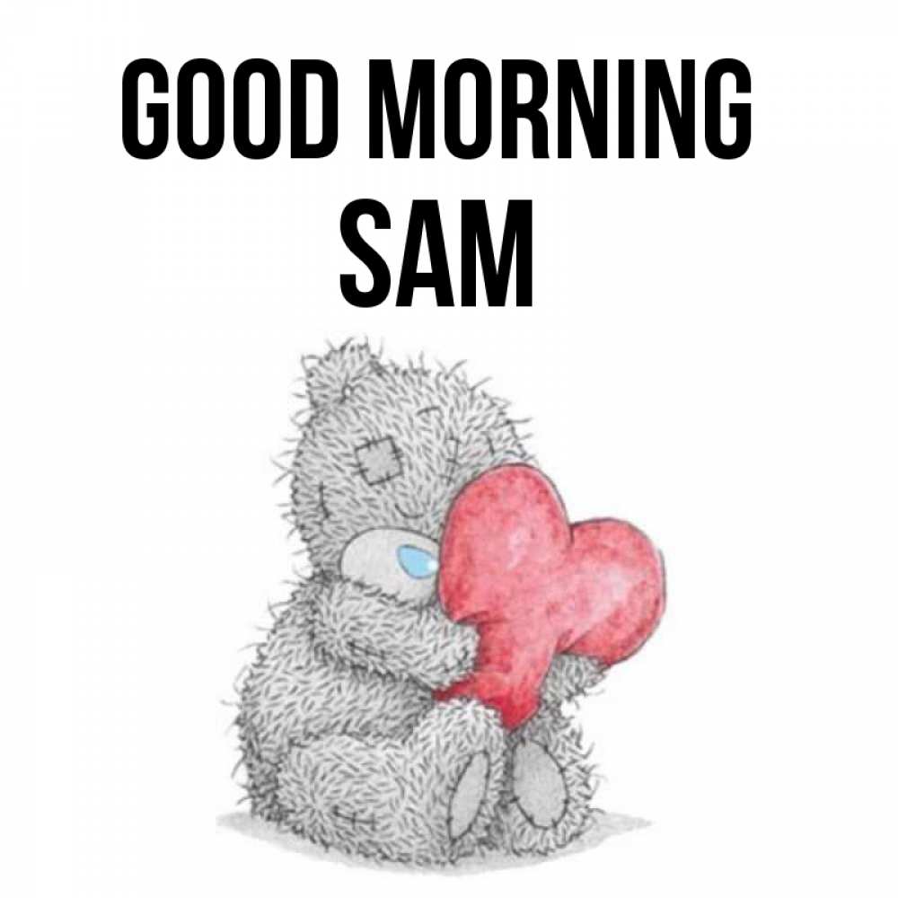 Greetings card с именем, Sam Good morning плюшевые игрушки Greetings with text for free download 