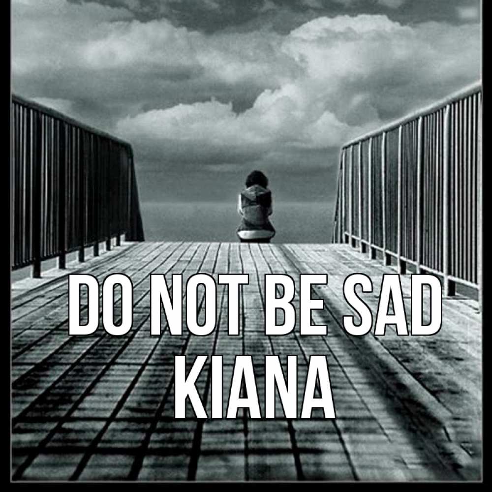 Greetings card с именем, Kiana Do not be sad облака пирс забор 1 Greetings with text for free download 