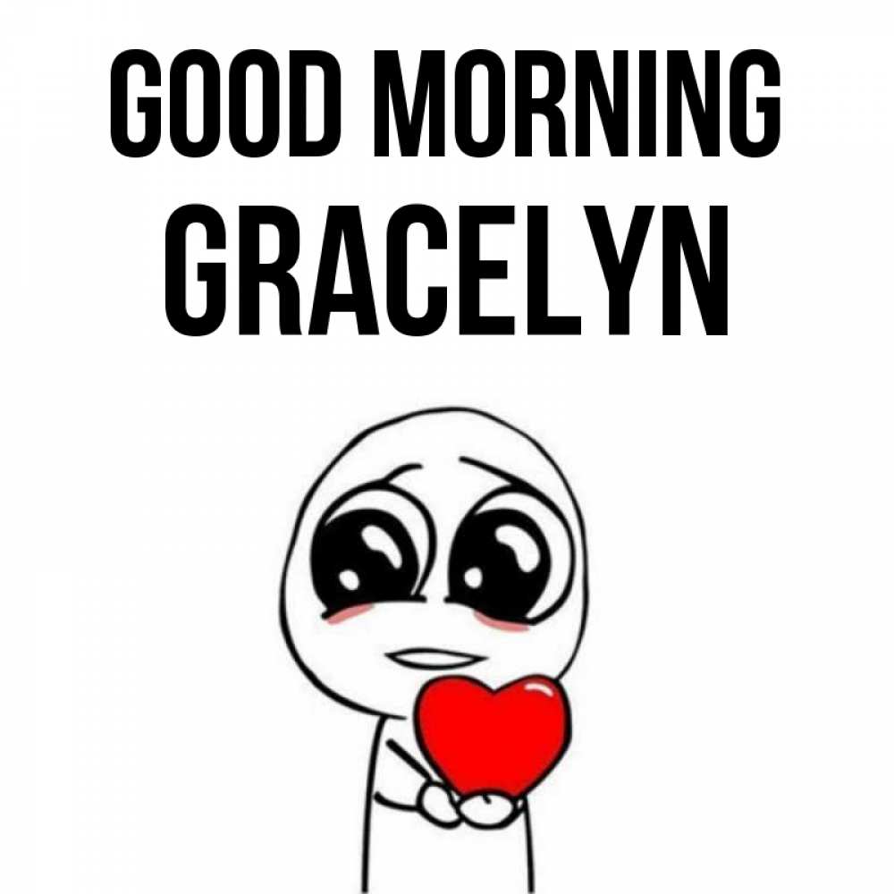 Greetings card с именем, Gracelyn Good morning позитивные открытки Greetings with text for free download 