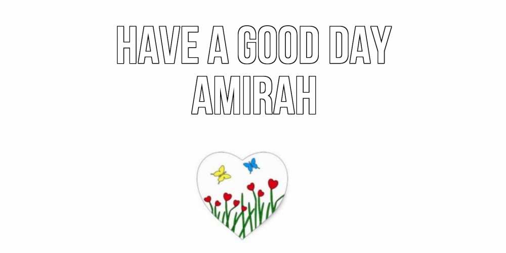 Greetings card с именем, Amirah Have a good day позитив Greetings with text for free download 