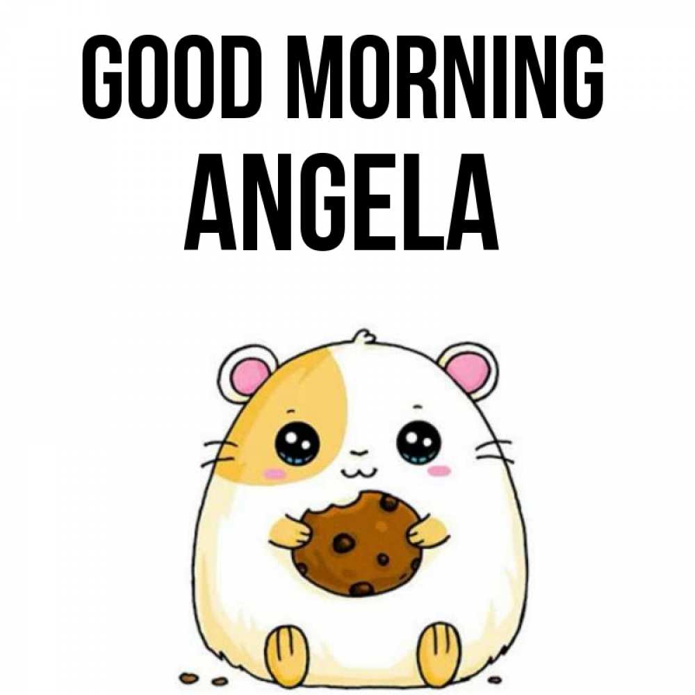 Greetings card с именем, Angela Good morning есть печеньку. Утречко Greetings with text for free download 