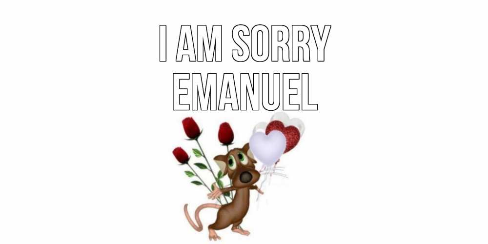 Greetings card с именем, Emanuel I am sorry прости Greetings with text for free download 