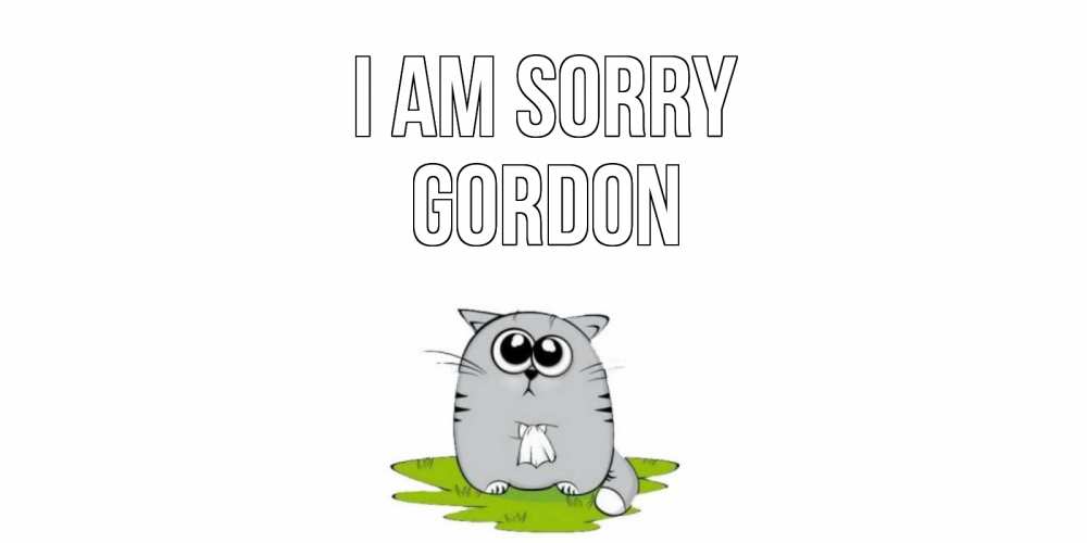 Greetings card с именем, Gordon I am sorry открытка с котиком просящим прощения Greetings with text for free download 