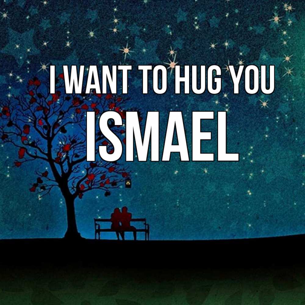 Greetings card с именем, Ismael I want to hug you много звезд Greetings with text for free download 