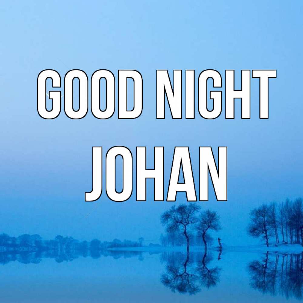 Greetings card с именем, Johan Good night весна Greetings with text for free download 