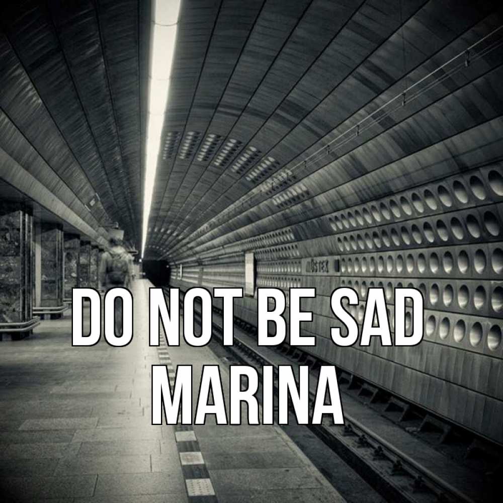 Greetings card с именем, Marina Do not be sad пустая станция метро Greetings with text for free download 