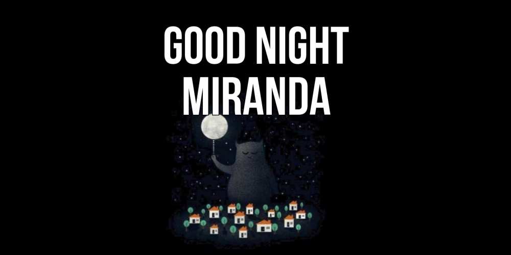 Greetings card с именем, Miranda Good night кот,луна, ночь, звезды Greetings with text for free download 