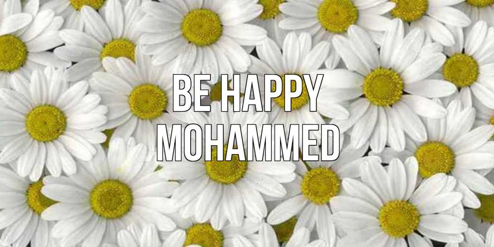 Greetings card с именем, Mohammed Be happy поляна ромашек Greetings with text for free download 