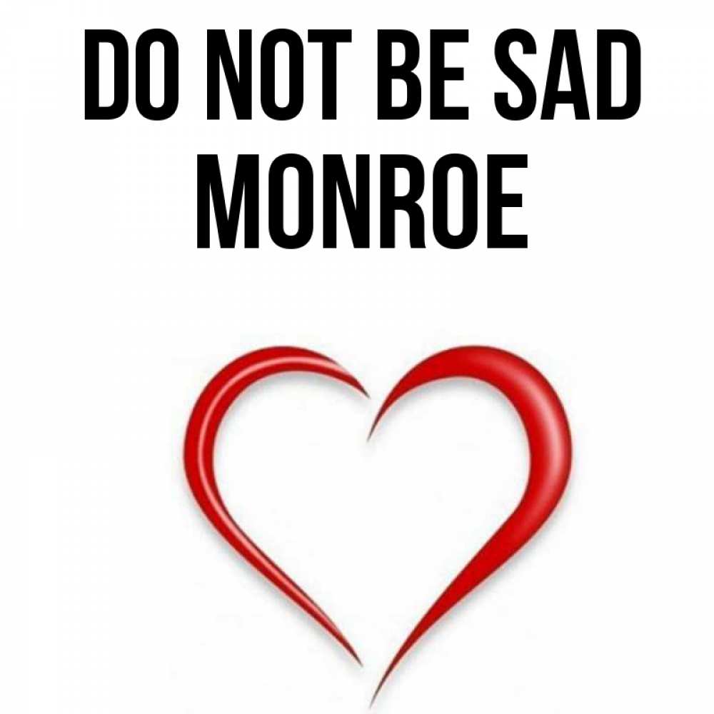 Greetings card с именем, Monroe Do not be sad для любимой Greetings with text for free download 