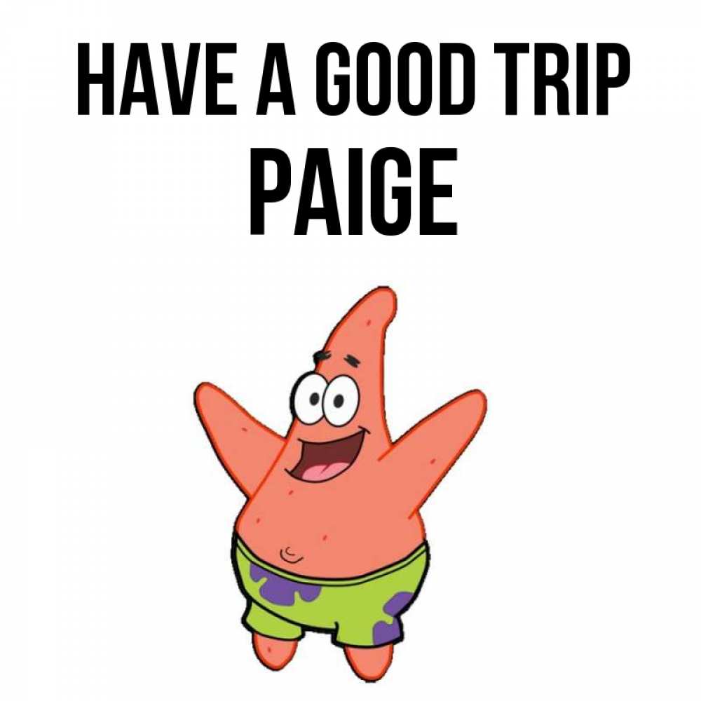 Greetings card с именем, Paige Have a good trip желает тебе хорошей дороги Greetings with text for free download 
