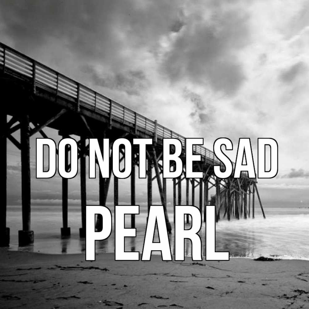 Greetings card с именем, Pearl Do not be sad вода и пляж под мостом Greetings with text for free download 