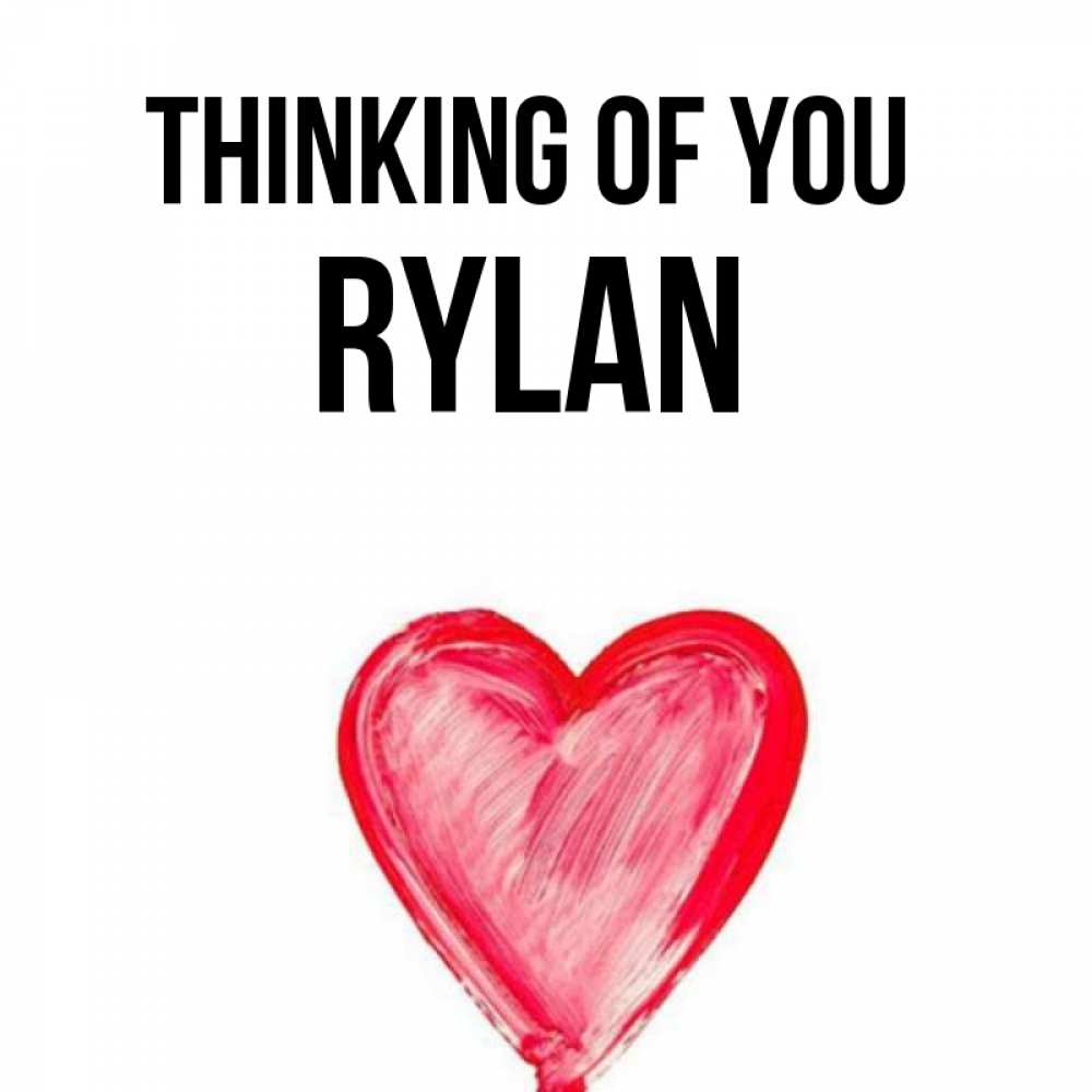 Greetings card с именем, Rylan Thinking of you для влюбленных Greetings with text for free download 