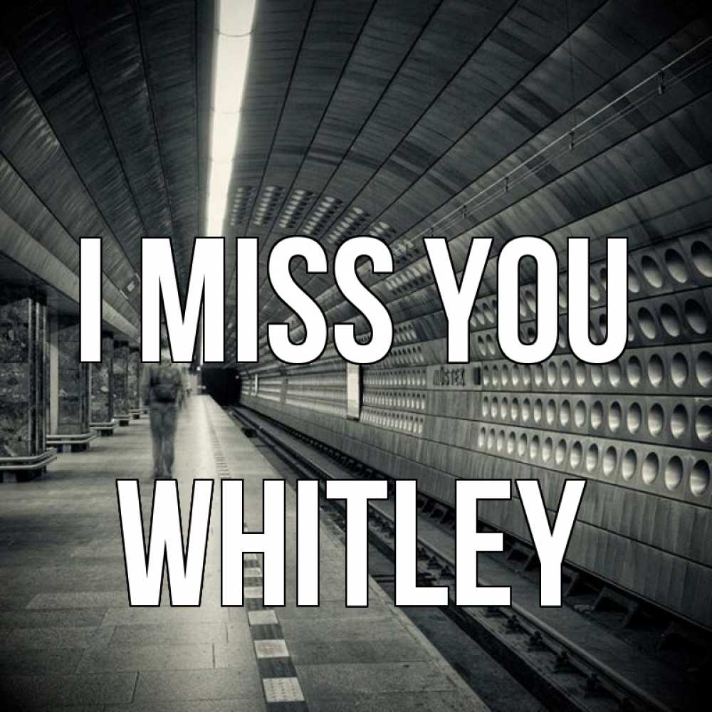 Greetings card с именем, Whitley I miss you приезжай 1 Greetings with text for free download 